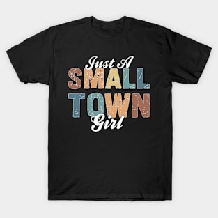 Just A Small Town Girl T-Shirt